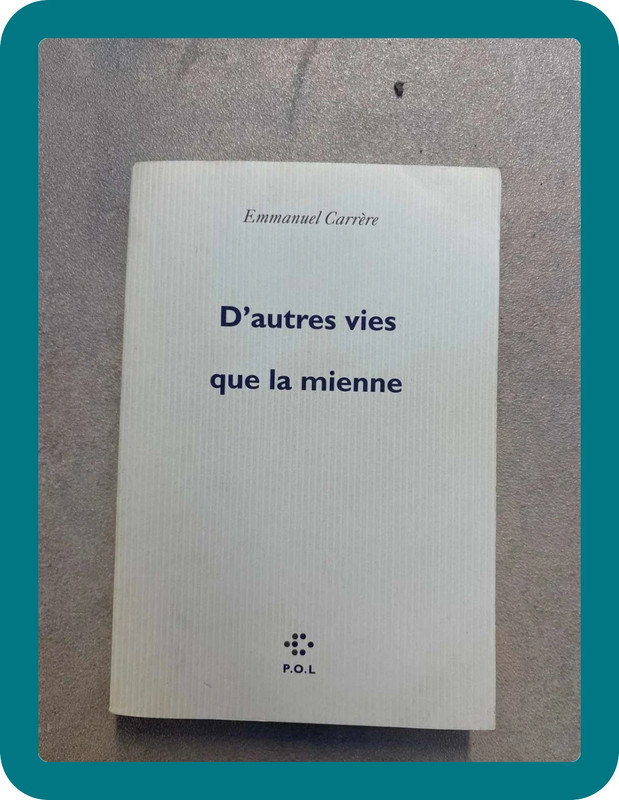 Livre D’autres vies que la mienne Emmanuel Carrère