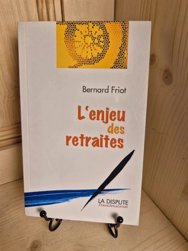 L'enjeu des retraites de Bernard Friot