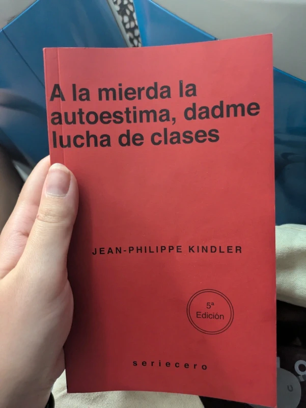 A la mierda la autoestima dadme lucha de clases - Jean-Philippe Kindler