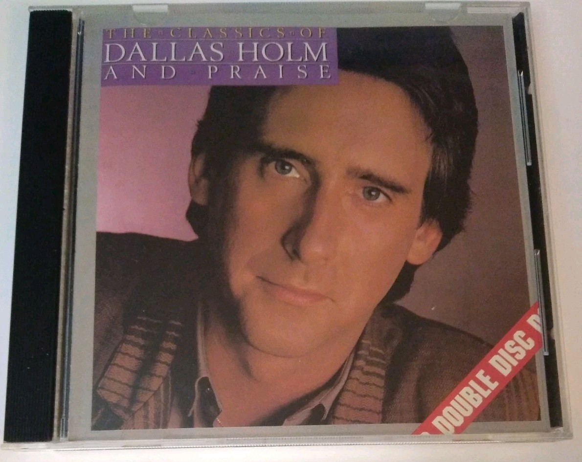 The Classics of Dallas Holm & Praise CD 1988 Double Disc Two Albums in One CD