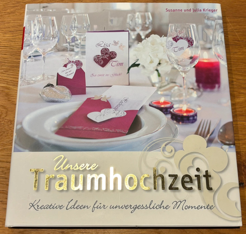 Unsere Traumhochzeit – Kreative Ideen für unvergessliche Momente – Neu