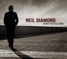 Home Before Dark [Digipak] by Neil Diamond (CD, May-2008, Columbia (USA))