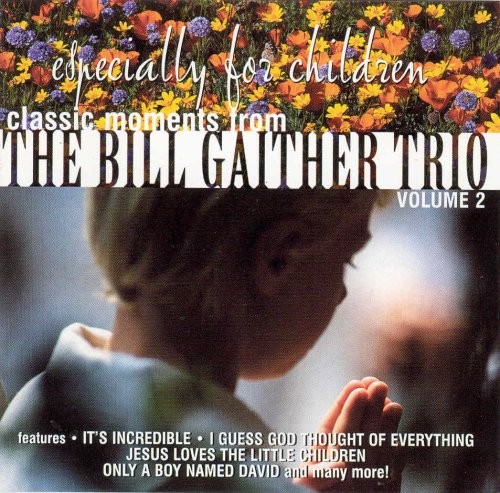 Classic Moments From The Bill Gaither Trio - Especially For Children Vol. 2