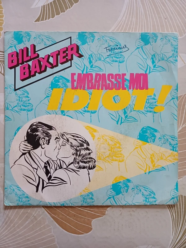 bill baxter embrasse moi idiot 45trs (e)
