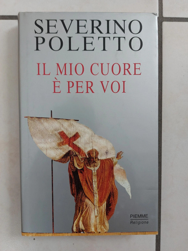 Il mio cuore è per voi. Severino Poletto
