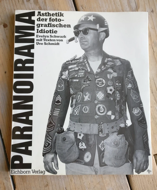Paranoirama Ästhetik der fotografischen Idiotie - Evelyn Schwark