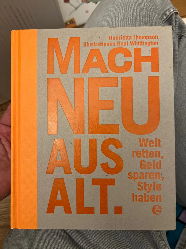 Mach neu aus Alt – Welt retten, Geld sparen, Style haben | Unbenutzt