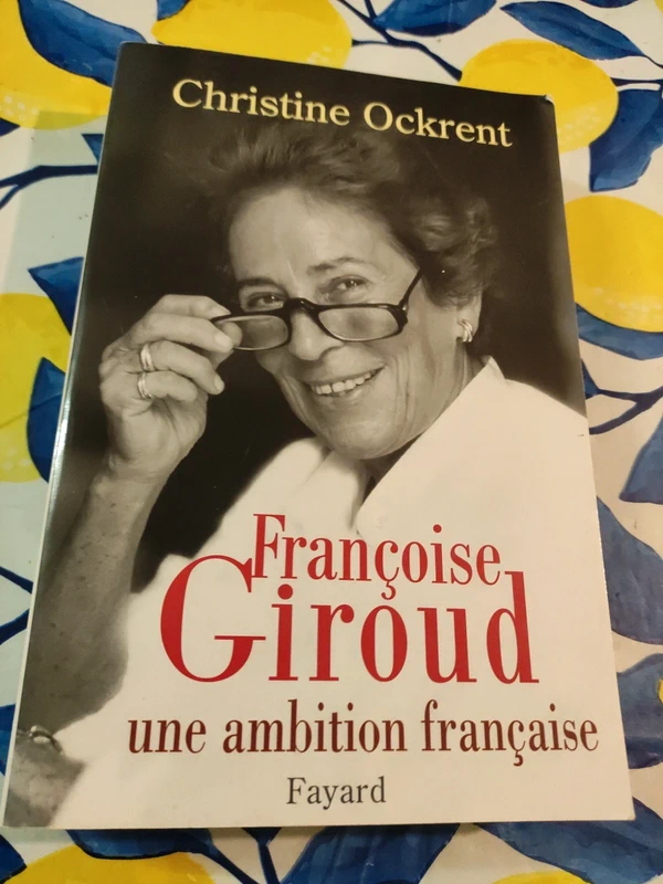 Françoise Giroud: Une ambition française - Christine Ockrent