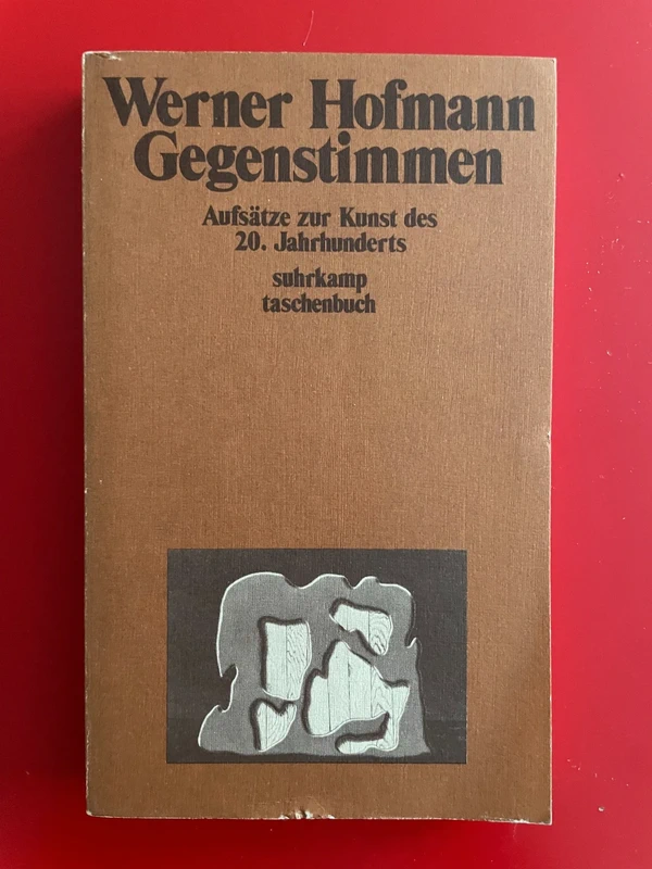 Gegenstimmen - Werner Hofmann - Aufsätze zur Kunst des 20. Jahrhunderts