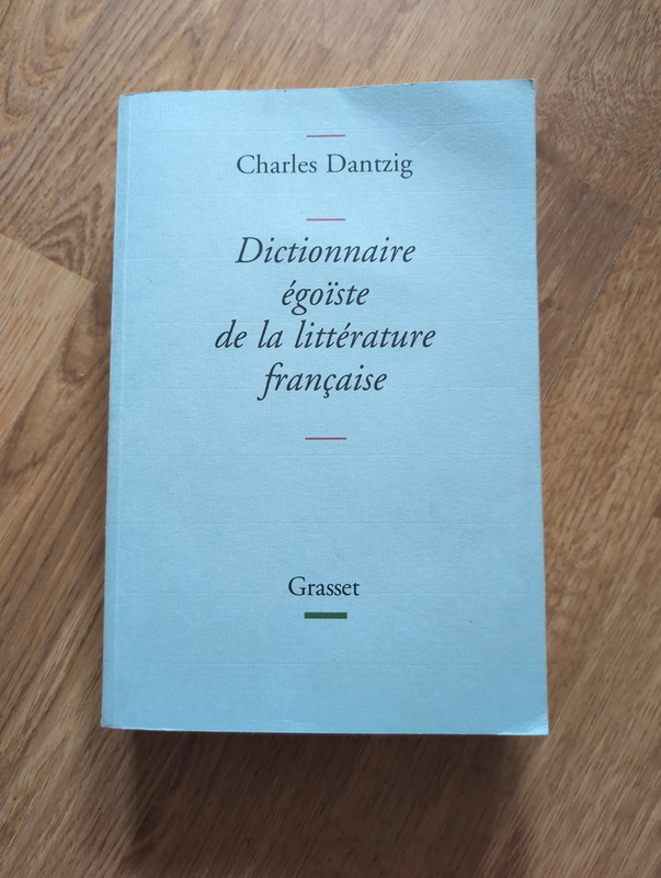 Dictionnaire égoïste de la littérature française - Charles Dantzig