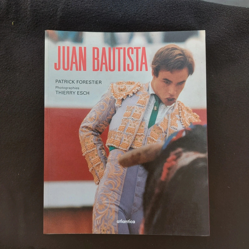 Livre Juan Bautista - Patrick Forestier & Thierry Esch - Tauromachie Torero Français Arles 2002