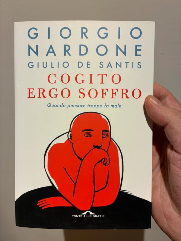 Cogito ergo soffro. Quando pensare troppo fa male - Giorgio Nardone, Giulio De Santis