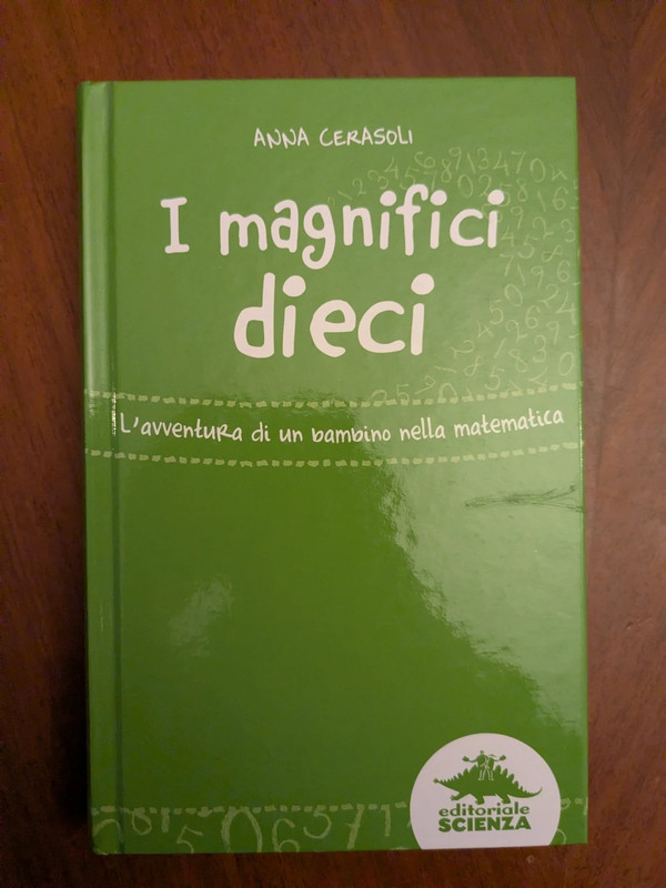 I magnifici dieci l'avventura di un bambino nella matematica - Anna Cerasoli - LIBRO