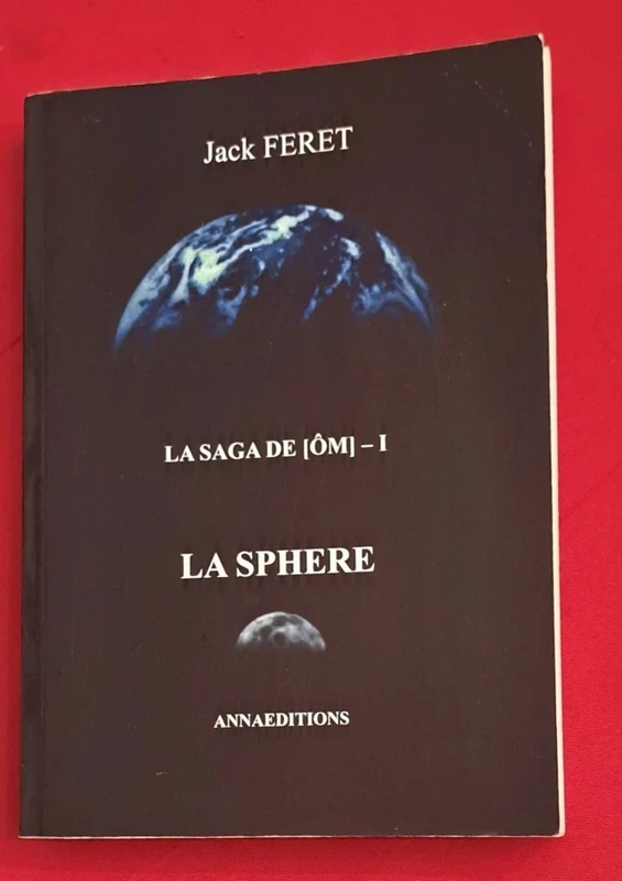 Livre. La saga de [Ôm] tome 1 : La sphère (Jack Feret)