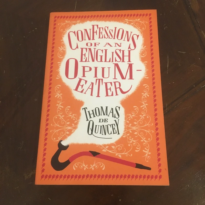 Confessions of an English Opium-Eater - Thomas de Quincey
