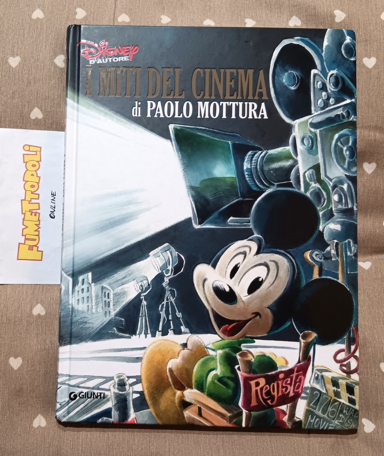I MITI DEL CINEMA di Paolo Mottura Disney d'autore 1^ edizione Giunti 2017 BUONO