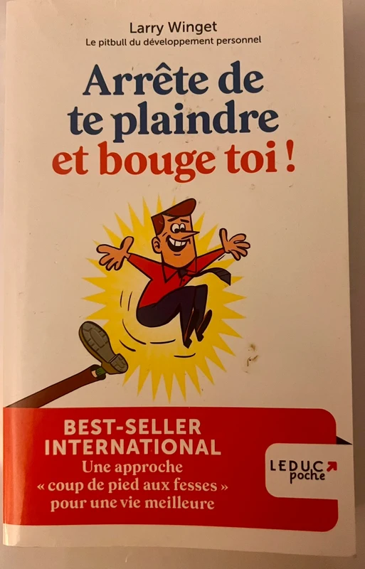 Arrête de te plaindre et bouge toi ! Larry Winget