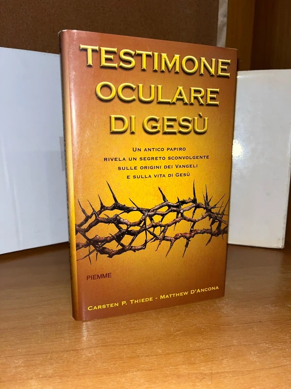 Testimone oculare di Gesù - Carsten P. Thiede, Matthew D'Ancona (Piemme)