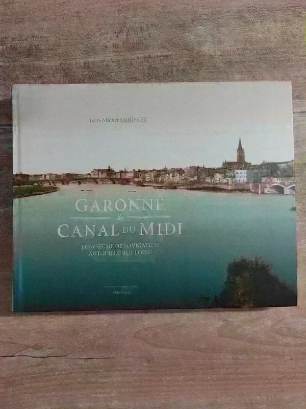 Garonne et Canal du Midi - beau livre couverture cartonnée - Neuf