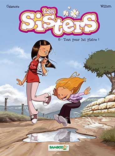 LES SISTERS - TOME 08 - TOUT POUR LUI PLAIRE! (BAMBOO di William+cazenove come nuovo