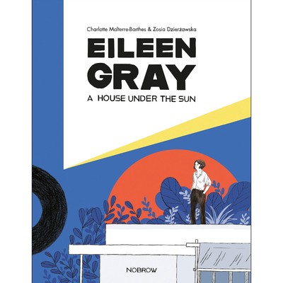 Eileen Gray: una casa sotto il sole di Malterre-Barthes, Charlotte