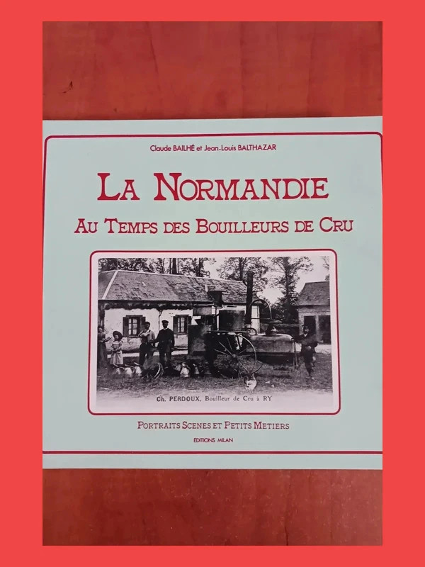 La Normandie au temps des bouilleurs de cruClaude Bailhe 9782867260919