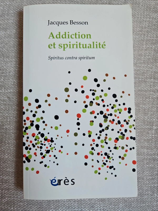 Addiction et spiritualité Jacques Besson