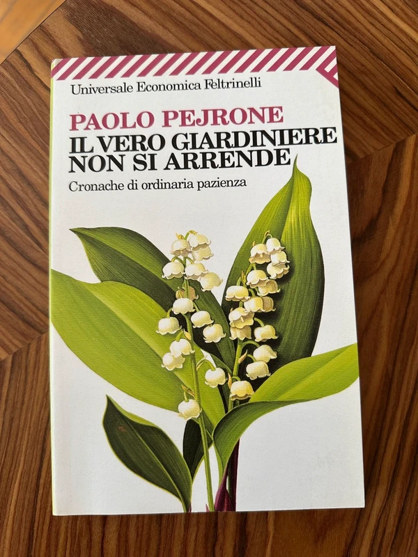 Il vero giardiniere non si arrende. Cronache di ordinaria pazienza - n/a