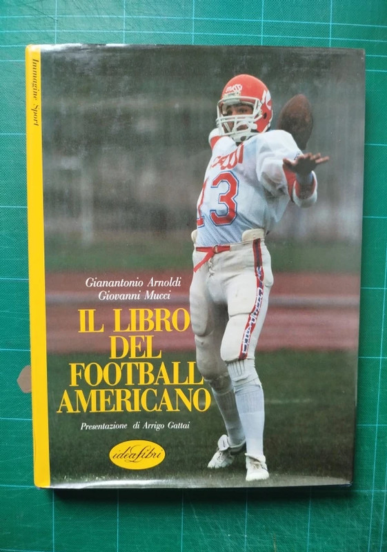 Gianantonio Arnoldi; Giovanni Mucci, Il libro del football americano.