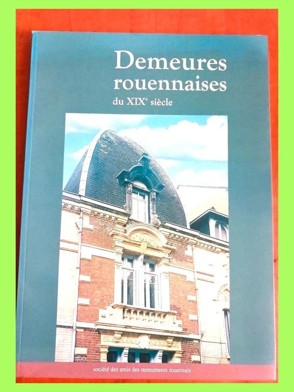 Demeures rouennaises DU XIXeme siècle 9782951923164