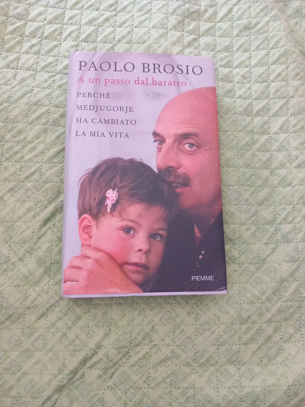 A un passo dal baratro. Perché Medjugorie ha cambiato la mia vita. Paolo Brosio