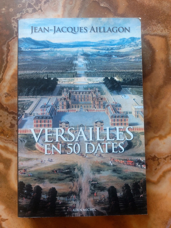 Versailles en 50 dates. Jean-Jacques Aillagon. Albin Michel 2011
