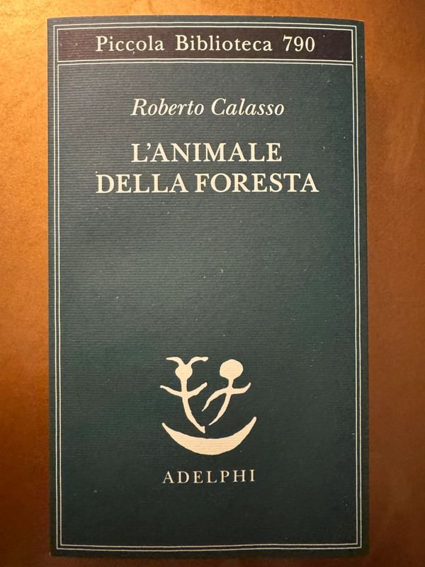 Roberto Calasso L’animale della Foresta Adelphi Piccola Biblioteca 790