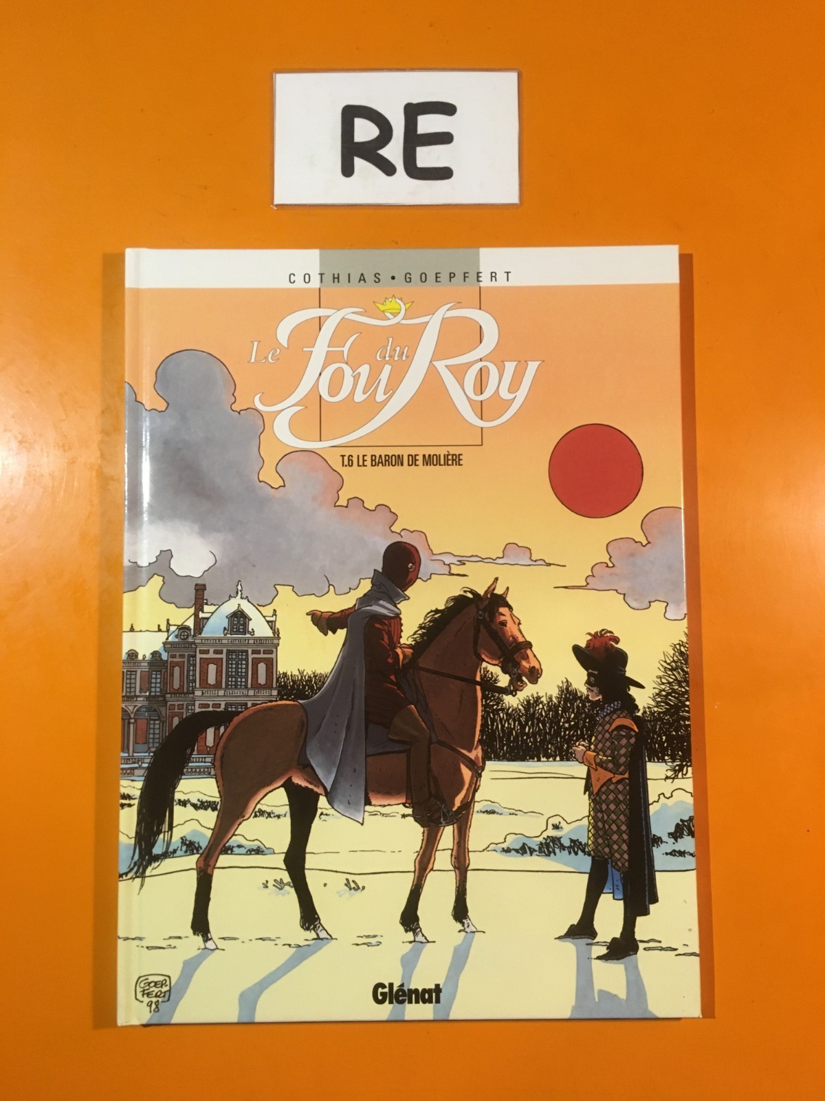 COTHIAS/GOEPFERT : LE FOU DU ROY T6 : LE BARON DE MOLIERE!