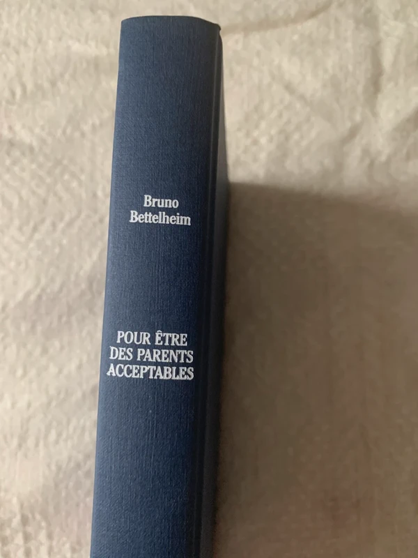 Pour etre des parents acceptables Bruno Bettelheim