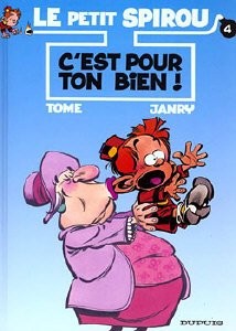 DUPUIS Spirou  C'est Pour Ton Bien ! (French)  Le Petit Spirou 04 by Philippe To