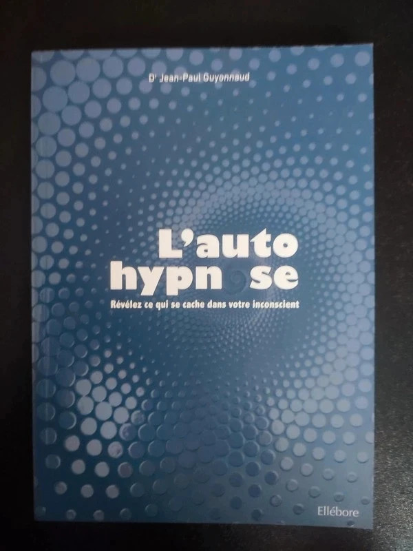 L'autohypnose - Révélez ce qui se cache dans votre inconscient