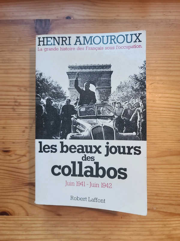 Les beaux jours des collaborateurs, juin 1941-juin 1942,  Henri Amouroux