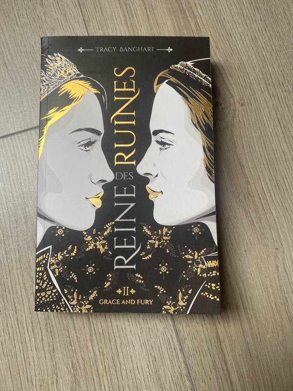 Grace and fury T2 Reine des ruines de Tracy Banghart