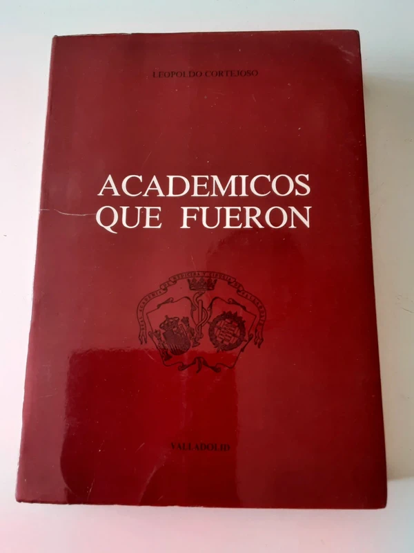 Académicos que fueron por Leopoldo Cortejoso 1986 cultura Valladolid