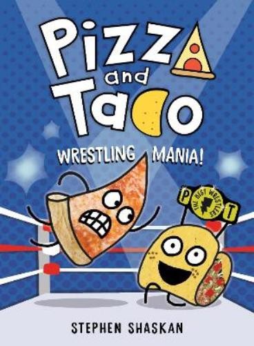 Stephen Shaskan Pizza and Taco: Wrestling Mania! (Copertina rigida)