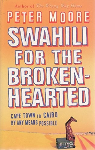 Swahili For The Broken-Hearted By  Peter Moore