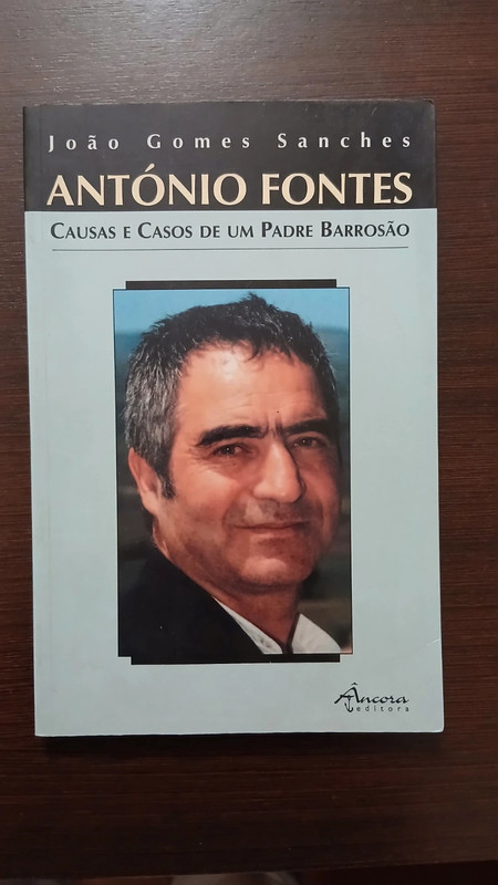Livro - "António Fontes - Causas e Casos de um Padre Barrosão