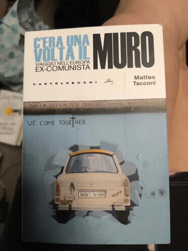 C'era una volta il muro. Viaggio nell'Europa ex comunista di matteo Tacconi..