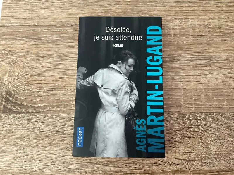 Livre Désolée, je suis attendue de Agnès Martin Lugand.