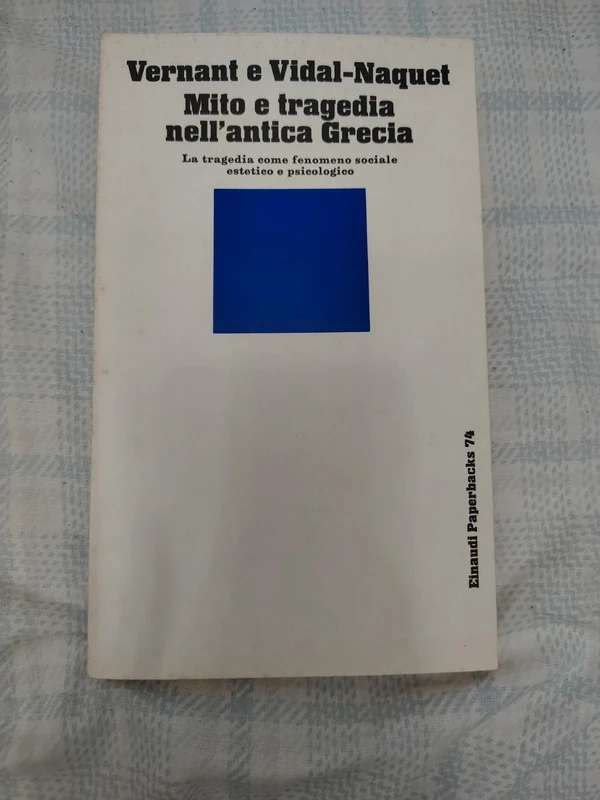 Mito e tragedia nell'antica Grecia - Jean-Pierre Vernant e Pierre Vidal-Naquet (Einaudi)
