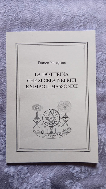 Franco Peregrino - La Dottrina Che Si Cela Nei Riti E Simboli Massonici