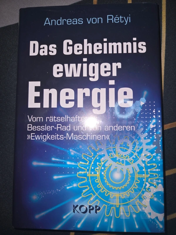 Andreas von Retyi Das Geheimnis ewiger Energie Vom rätselhaften Bessler Rad