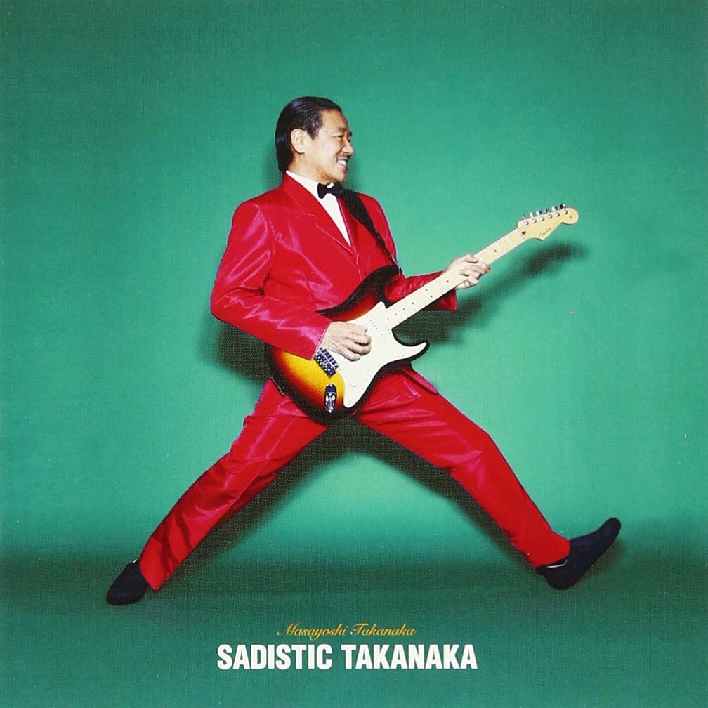 SADISTIC TAKANAKA - Masayoshi Takanaka