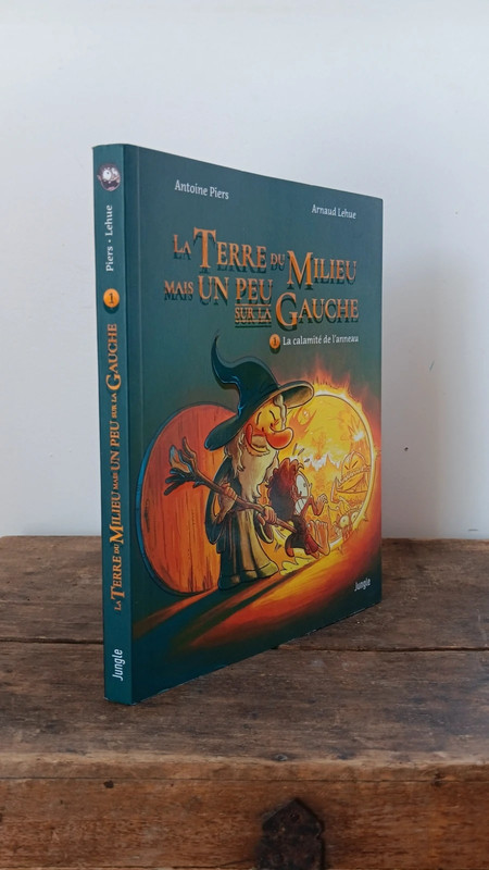 La Terre du Milieu mais un peu sur la gauche - Tome 1